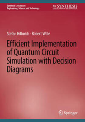 Hillmich / Wille |  Efficient Implementation of Quantum Circuit Simulation with Decision Diagrams | eBook | Sack Fachmedien