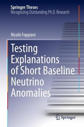 Foppiani |  Testing Explanations of Short Baseline Neutrino Anomalies | Buch |  Sack Fachmedien
