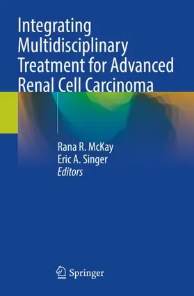 Singer / McKay |  Integrating Multidisciplinary Treatment for Advanced Renal Cell Carcinoma | Buch |  Sack Fachmedien