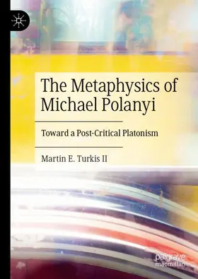 Turkis II |  The Metaphysics of Michael Polanyi | Buch |  Sack Fachmedien