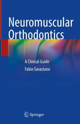 Savastano |  Neuromuscular Orthodontics | Buch |  Sack Fachmedien