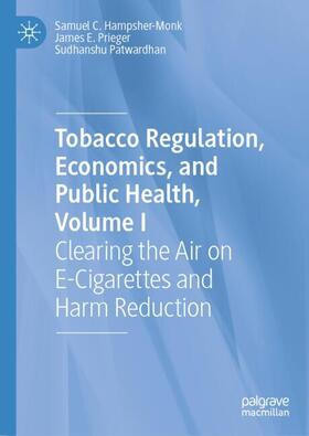 Hampsher-Monk / Patwardhan / Prieger |  Tobacco Regulation, Economics, and Public Health, Volume I | Buch |  Sack Fachmedien