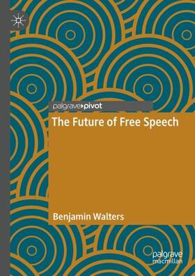 Walters |  The Future of Free Speech | Buch |  Sack Fachmedien