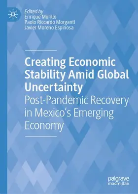 Murillo / Moreno Espinosa / Morganti |  Creating Economic Stability Amid Global Uncertainty | Buch |  Sack Fachmedien