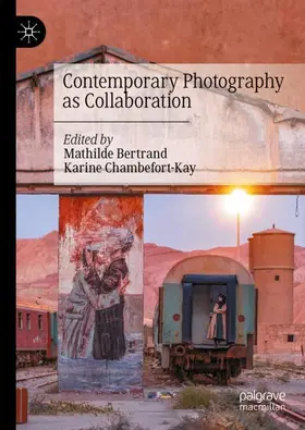 Chambefort-Kay / Bertrand |  Contemporary Photography as Collaboration | Buch |  Sack Fachmedien