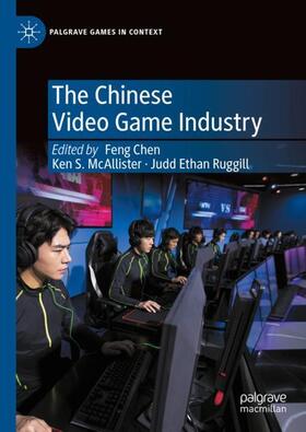 Chen / Ruggill / McAllister |  The Chinese Video Game Industry | Buch |  Sack Fachmedien