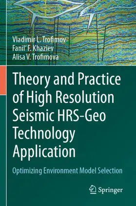 Trofimov / Trofimova / Khaziev |  Theory and Practice of High Resolution Seismic HRS-Geo Technology Application | Buch |  Sack Fachmedien