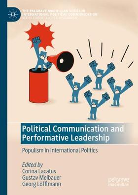 Lacatus / Löfflmann / Meibauer |  Political Communication and Performative Leadership | Buch |  Sack Fachmedien