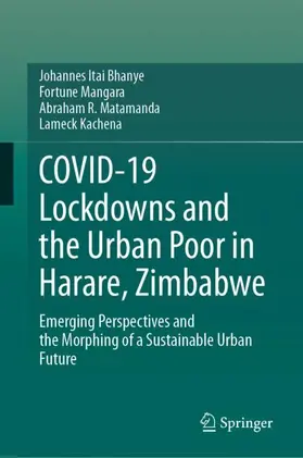 Bhanye / Kachena / Mangara |  COVID-19 Lockdowns and the Urban Poor in Harare, Zimbabwe | Buch |  Sack Fachmedien