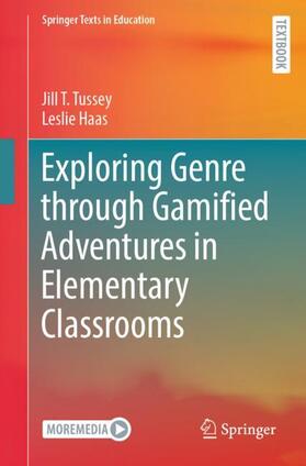 Haas / Tussey |  Exploring Genre through Gamified Adventures in Elementary Classrooms | Buch |  Sack Fachmedien