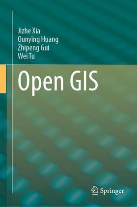 Xia / Tu / Huang |  Open GIS | Buch |  Sack Fachmedien
