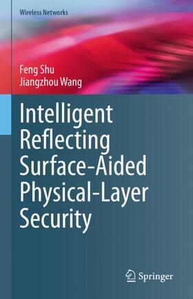 Wang / Shu |  Intelligent Reflecting Surface-Aided Physical-Layer Security | Buch |  Sack Fachmedien