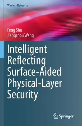 Wang / Shu |  Intelligent Reflecting Surface-Aided Physical-Layer Security | Buch |  Sack Fachmedien