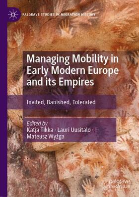 Tikka / Wyzga / Uusitalo |  Managing Mobility in Early Modern Europe and its Empires | Buch |  Sack Fachmedien