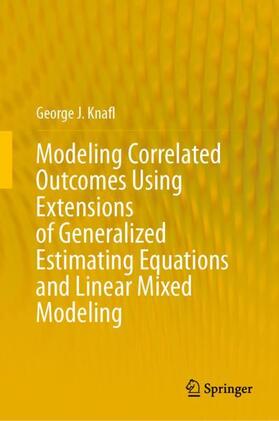 Knafl |  Modeling Correlated Outcomes Using Extensions of Generalized Estimating Equations and Linear Mixed Modeling | Buch |  Sack Fachmedien