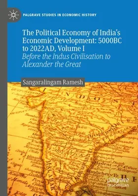 Ramesh |  The Political Economy of India's Economic Development: 5000BC to 2022AD, Volume I | Buch |  Sack Fachmedien