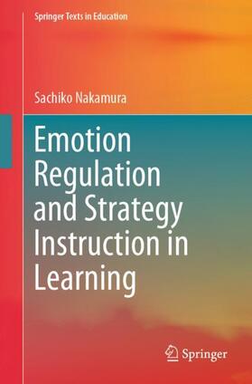 Nakamura | Emotion Regulation and Strategy Instruction in Learning | Buch | 978-3-031-42115-0 | sack.de