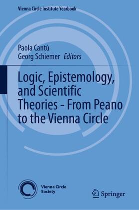 Schiemer / Cantù |  Logic, Epistemology, and Scientific Theories - From Peano to the Vienna Circle | Buch |  Sack Fachmedien