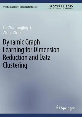 Zhu / Zhang / Li |  Dynamic Graph Learning for Dimension Reduction and Data Clustering | Buch |  Sack Fachmedien