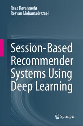 Mohamadrezaei / Ravanmehr |  Session-Based Recommender Systems Using Deep Learning | Buch |  Sack Fachmedien