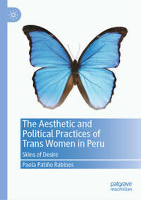 Patiño Rabines |  The Aesthetic and Political Practices of Trans Women in Peru | Buch |  Sack Fachmedien