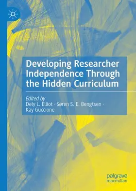 Elliot / Guccione / Bengtsen |  Developing Researcher Independence Through the Hidden Curriculum | Buch |  Sack Fachmedien