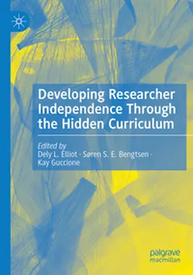Elliot / Guccione / Bengtsen |  Developing Researcher Independence Through the Hidden Curriculum | Buch |  Sack Fachmedien