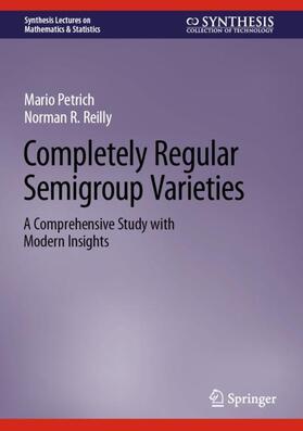 Reilly / Petrich |  Completely Regular Semigroup Varieties | Buch |  Sack Fachmedien