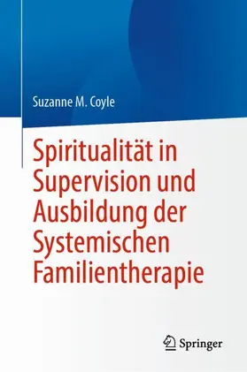 Coyle |  Spiritualität in Supervision und Ausbildung der Systemischen Familientherapie | Buch |  Sack Fachmedien