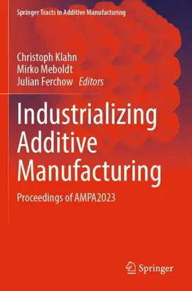 Klahn / Ferchow / Meboldt |  Industrializing Additive Manufacturing | Buch |  Sack Fachmedien