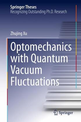 Xu |  Optomechanics with Quantum Vacuum Fluctuations | Buch |  Sack Fachmedien