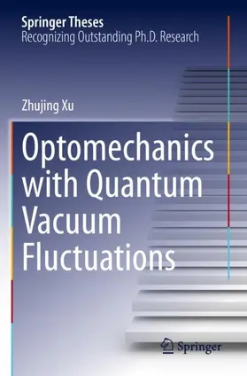 Xu |  Optomechanics with Quantum Vacuum Fluctuations | Buch |  Sack Fachmedien