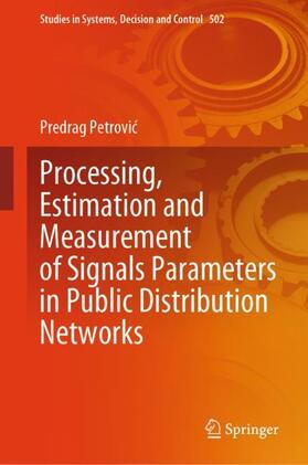 Petrovic / Petrovic |  Processing, Estimation and Measurement of Signals Parameters in Public Distribution Networks | Buch |  Sack Fachmedien