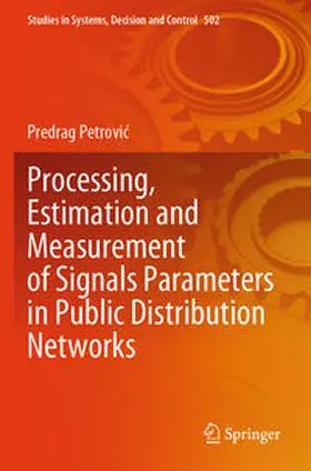 Petrovic / Petrovic |  Processing, Estimation and Measurement of Signals Parameters in Public Distribution Networks | Buch |  Sack Fachmedien