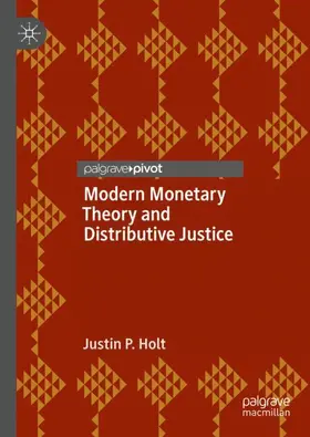 Holt |  Modern Monetary Theory and Distributive Justice | Buch |  Sack Fachmedien