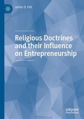 Fiet |  Religious Doctrines and their Influence on Entrepreneurship | Buch |  Sack Fachmedien