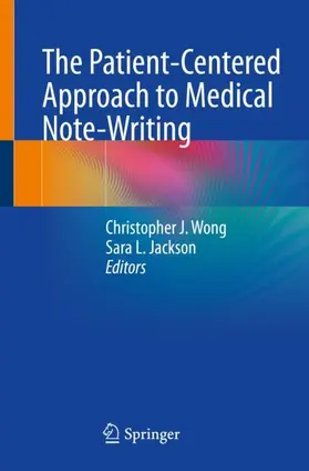 Jackson / Wong |  The Patient-Centered Approach to Medical Note-Writing | Buch |  Sack Fachmedien