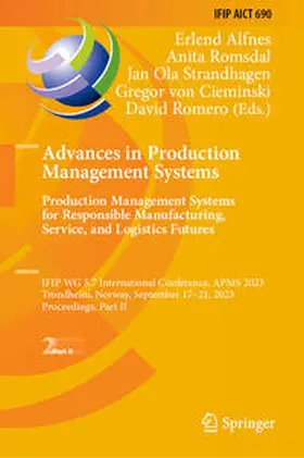 Alfnes / Romsdal / Strandhagen |  Advances in Production Management Systems. Production Management Systems for Responsible Manufacturing, Service, and Logistics Futures | eBook | Sack Fachmedien