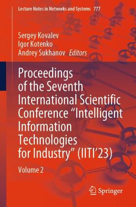 Kovalev / Sukhanov / Kotenko |  Proceedings of the Seventh International Scientific Conference ¿Intelligent Information Technologies for Industry¿ (IITI¿23) | Buch |  Sack Fachmedien