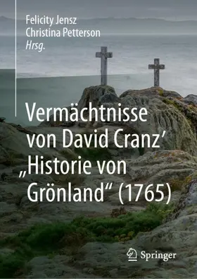 Petterson / Jensz |  Vermächtnisse von David Cranz' "Historie von Grönland" (1765) | Buch |  Sack Fachmedien