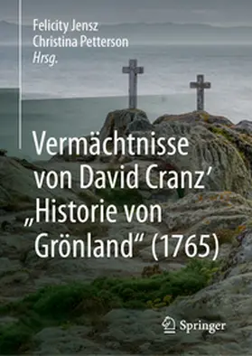 Jensz / Petterson |  Vermächtnisse von David Cranz' "Historie von Grönland" (1765) | eBook | Sack Fachmedien