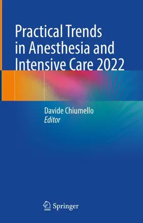 Chiumello |  Practical Trends in Anesthesia and Intensive Care 2022 | Buch |  Sack Fachmedien