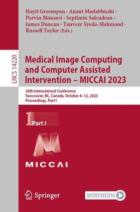 Greenspan / Madabhushi / Mousavi |  Medical Image Computing and Computer Assisted Intervention ¿ MICCAI 2023 | Buch |  Sack Fachmedien