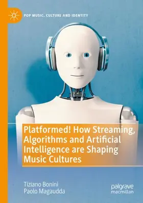 Magaudda / Bonini |  Platformed! How Streaming, Algorithms and Artificial Intelligence are Shaping Music Cultures | Buch |  Sack Fachmedien