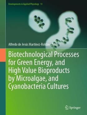 Martínez-Roldán |  Biotechnological Processes for Green Energy, and High Value Bioproducts by Microalgae, and Cyanobacteria Cultures | Buch |  Sack Fachmedien