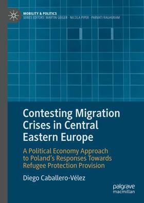 Caballero-Vélez |  Contesting Migration Crises in Central Eastern Europe | Buch |  Sack Fachmedien