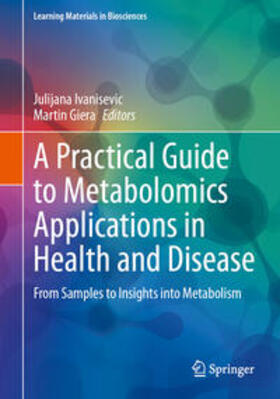 Ivanisevic / Giera |  A Practical Guide to Metabolomics Applications in Health and Disease | eBook | Sack Fachmedien