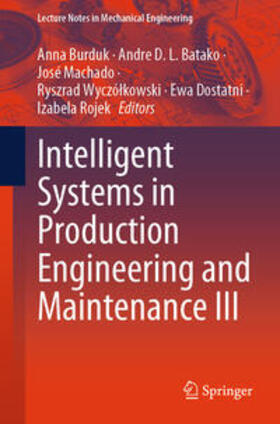 Burduk / Batako / Machado |  Intelligent Systems in Production Engineering and Maintenance III | eBook | Sack Fachmedien