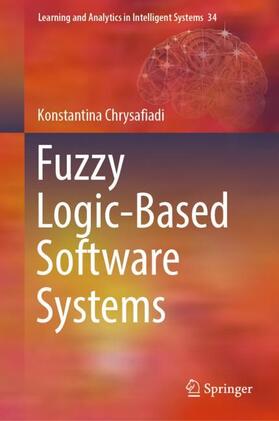 Chrysafiadi |  Fuzzy Logic-Based Software Systems | Buch |  Sack Fachmedien