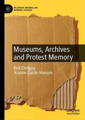 Garde-Hansen / Chidgey |  Museums, Archives and Protest Memory | Buch |  Sack Fachmedien